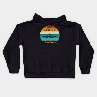 Easily distracted by planes, Travelers & Airplane Lovers. Kids Hoodie